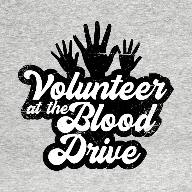 I Volunteer At Blood Drive (v2) by bluerockproducts